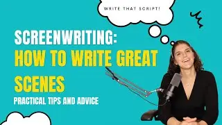 Screenwriting lessons: How to write GREAT Scenes EVERY TIME and across ALL MEDIUMS (Film, TV, Books)