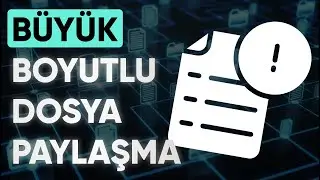 Büyük Boyutlu Dosya Gönderme - Paylaşma Nasıl Yapılır?