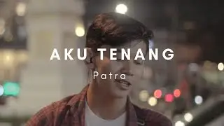 Aku Tenang Fourtwenty Patra Cover || Suara Enak Banget SUMPAH!