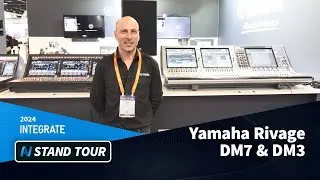 Integrate 2024 :: Yamaha Rivage, DM7 & DM3