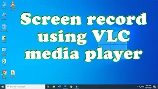 Screen recording using VLC (screen record only-no audio)