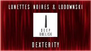 Lunettes Noires & Lodownski - Dexterity (ft. Dexter Nagrom)