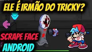 TRICKY'S BROTHER? FRIDAY NIGHT FUNKIN SCRAPEFACE MOD ANDROID OPTIMIZED