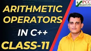 Lecture 11 || ARITHMETIC OPERATORS IN C++ IN HINDI || PCC ACADEMY || PGDCA SEMESTER-1