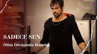 Ölüm Dövüşü Hazırlığı | Sadece Sen