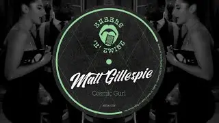 Matt Gillespie - Cosmic Gurl (Original Mix)