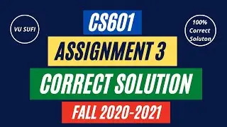 CS601 Assignment 3 Solution 2020 & 2021 | CS601 Assignment No 3 Correct Solution 2020 by VU Sufi |