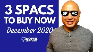 3 SPACS TO BUY NOW | December 2020 | SPAC Stocks