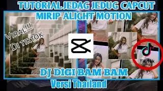 Tutorial Jedag Jedug Capcut DJ DIGI DIGI BAM BAM VERSI THAILAND || Mirip Alight Motion