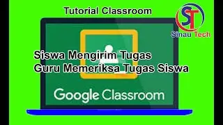 Panduan Classroom : siswa mengirim tugas dan guru memeriksa tugas siswa