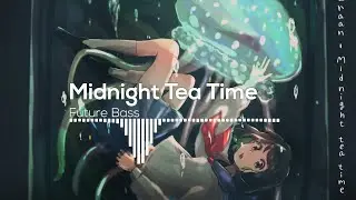 【Future Bass】 MASEraaaN - Midnight Tea Time (Official PV)