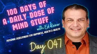 Day 047 of 100 | Daily Dose of Mind Stuff | Live From The Inside Out
