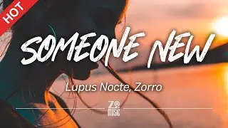 Lupus Nocte, Zorro - Someone New [Lyrics / HD] | Featured Indie Music 2021
