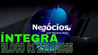 Moreira Netto - Programa Negócios - Íntegra BLOCO 01 25/10/2025