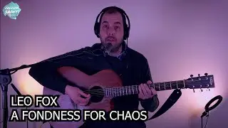 Leo Fox - A Fondness For Chaos (Live From EH6 Sessions)