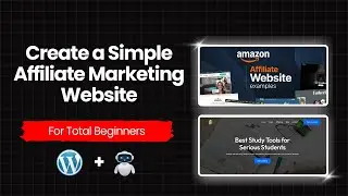 Create a Simple Affiliate Marketing Website with WordPress (For Total Beginners)