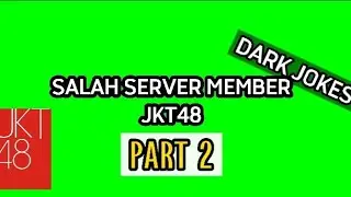 Dark Jokes Beda Server Member JKT48|Part 2