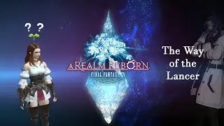 The Way of the Lancer - Discovering A Realm Reborn #03 [FFXIV]