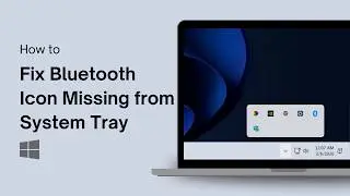How to Fix Bluetooth Icon Missing from System Tray on Windows 11