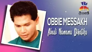 Obbie Messakh - Abadi  Namamu Di Hatiku (Official Audio)