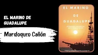 Mardoqueo Cañón  - El marino de Guadalupe