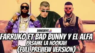 FARRUKO FT BAD BUNNY Y EL ALFA EL JEFE_(PASAME LA HOOKAH)SERA MEJOR