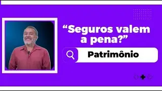 COMO PROTEGER SEU PATRIMÔNIO? Seguro é importante?