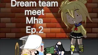 Dream team meet mha // ep.2// :D// sorry it’s rushed
