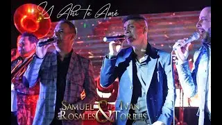 Samuel Rosales E Iván Torres | Y Ahí Te Amé | En Vivo | Video Oficial