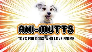 Toys For Dogs That Love Anime - Ani-Mutts