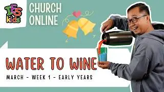 February 28 & March 1 | Water to Wine | Early Years