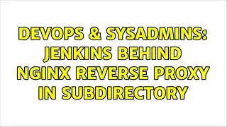 DevOps & SysAdmins: Jenkins behind nginx reverse proxy in subdirectory (2 Solutions!!)