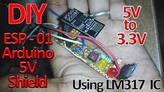 DIY 5V to 3.3V Arduino ESP-01 Shield Build using LM317 IC | Outta Syllabus