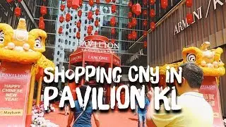 SHOPPING CNY IN PAVILION KL | KUALA LUMPUR