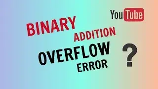 Binary Addition Overflow Error