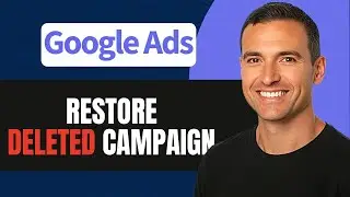 How to Restore a Deleted Campaign in Google Ads