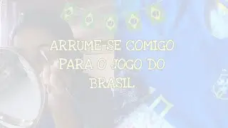 ARRUME-SE COMIGO PARA ASSISTIR O JOGO 🇧🇷