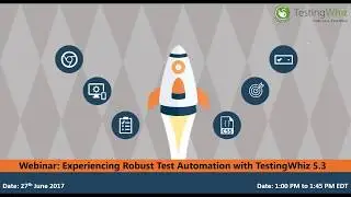 Webinar - Experiencing Robust Test Automation with TestingWhiz 5 3