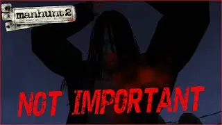 Manhunt 2 - Awakening as Not Important (Hatred)