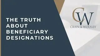 The Truth About Beneficiary Designations / Payable On Death
