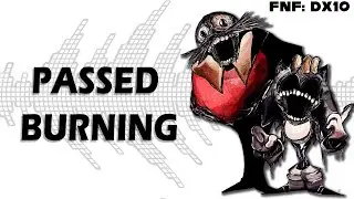 FNF: DX10 - PASSED BURNING