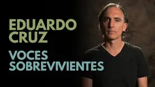 Surviving Voices: Eduardo Cruz Moguel