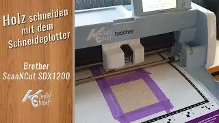 Holz schneiden mit dem Schneideplotter (Brother ScanNCut SDX1200)