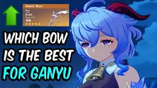WHAT IS THE BEST BOW FOR GANYU?!! | GENSHIN IMPACT