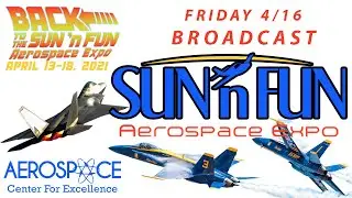 2021 SUN ’n FUN Aerospace Expo & Airshow - Friday 4/16 Live Coverage