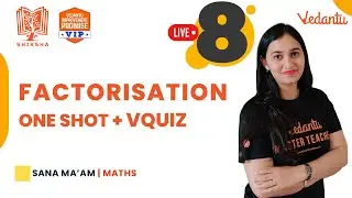 Factorisation  | One Shot + VQuiz |CBSE Class 8 Maths | Sana Mam | Vedantu Young Wonders