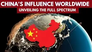 China's Influence Worldwide: Unveiling the Full Spectrum | ANA LENS