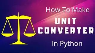 How to make Unit Converter in Python  | The Vashishtha Code | Python Projects