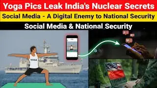 Yoga Pics Leak India's Nuclear Secrets | Social Media a Digital Enemy to National Security