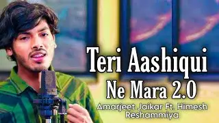 Teri Ashhiqui Ne Maara 2.0 |Himesh Ke Dil Se The Album | HimeshReshammiya| Amarjeet |